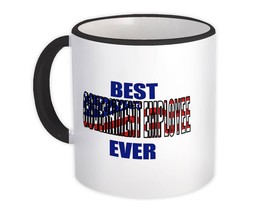 Best Government Employee Ever : Gift Mug Usa Flag American Patriot Coworker Job - £12.57 GBP