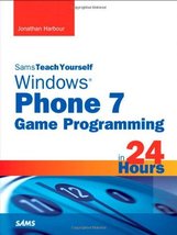 Sams Teach Yourself Windows Phone 7 Game Programming in 24 Hours (Sams Teach You - £1.95 GBP