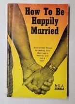 How To Be Happily Married E.J. Daniels 1955 31st Printing Paperback - £7.90 GBP