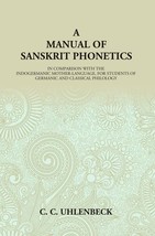 A Manual of Sanskrit Phonetics: In Comparison With The Indogermanic Mother-Langu - £19.67 GBP