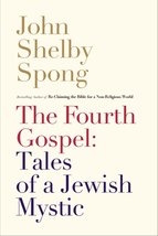 The Fourth Gospel: Tales of a Jewish Mystic [Paperback] Spong, John Shelby - £11.00 GBP