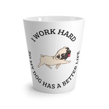 I work hard so my dog can have a better life gift coffee Latte Mug custo... - £16.78 GBP