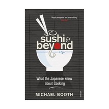 Sushi and Beyond: What the Japanese Know About Cooking Michael Booth - £11.84 GBP