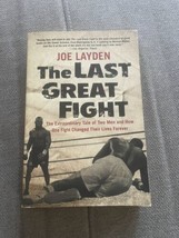 The Last Great Fight: The Extraordinary Tale of Two Men and Ho... by Layden, Joe - £4.61 GBP