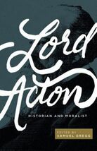 Lord Acton: Historian and Moralist by Gregg, Samuel, Like New Used, Free... - $27.58 CAD