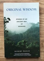 Original Wisdom Stories Of An Ancient Way Of Knowing Robert Wolff Paperback Book - £6.22 GBP