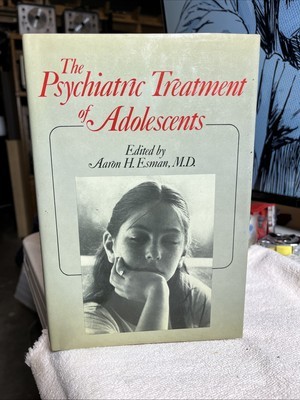 ESMAN, AARON H.  M D The Psychiatric Treatment of Adolescents (1983) - $23.38