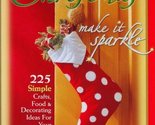Christmas: Make It Sparkle--225 Simple Crafts, Food &amp; Decorating Ideas f... - £2.29 GBP