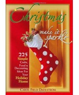 Christmas: Make It Sparkle--225 Simple Crafts, Food &amp; Decorating Ideas f... - $2.93