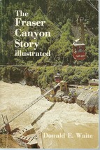 Fraser Canyon Story Illustrated Softcover Book by Donald E Waite 1983 - $3.99