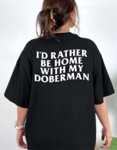 I&#39;d Rather Be Home With My Doberman Graphic Tee T-Shirt - $23.99