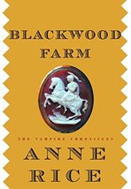 Blackwood Farm (The Vampire Chronicles) [Hardcover] Rice, Anne - £113.49 GBP