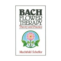 Bach Flower Therapy: Theory and Practice Mechthild Scheffer - £12.37 GBP