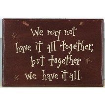  1009CP-Together We Have It All... Primitive wood Sign Hangs by leather strap - £5.55 GBP