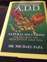 Generation A. D. D. : Natural Solutions for Breaking the Prescription... - £11.98 GBP