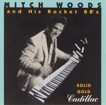 Mitch Woods and His Rocket 88's: Solid Gold Cadillac (used CD) - $6.00