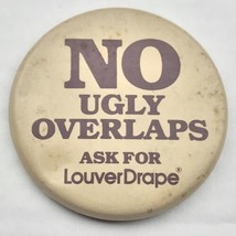 No Ugly Overlaps Ask For Louverdrape Vintage Pin Button - $12.88