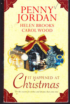 It Happened At Christmas by Penny Jordan, Helen Brooks, Carol Wood - $3.90
