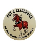 Vtg Budweiser  Put a Clydesdale in the White House Stable  Pin  - $12.00