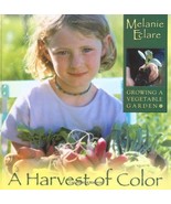 A Harvest of Color: Growing a Vegetable Garden Eclare, Melanie - £10.03 GBP