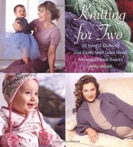Knitting for Two: 20 Simple Designs for Expectant and New Mommies and..NEW BOOK - £12.60 GBP