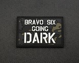 Bravo Six Going Dark PVC Morale Patch GITD Multicam Call Of Duty Modern ... - £6.37 GBP