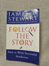 Follow The Story- How To Write Successful Nonfiction - James Stewart - £3.10 GBP