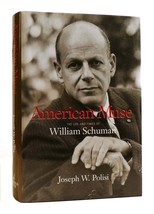 Joseph W. Polisi AMERICAN MUSE The Life and Times of William Schuman 1st Edition - £45.04 GBP