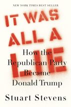 It Was All a Lie: How the Republican Party Became Donald Trump [Hardcover] Steve - £7.12 GBP