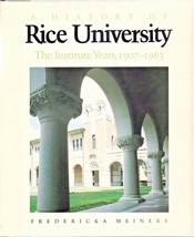 1982/ A History Of Rice University: The Institute Years, 1907 -1963 / B&amp;W Photos - £28.30 GBP