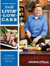 George Stella's Still Livin' Low Carb: A Lifetime of Low Carb Recipes [P... - $9.77