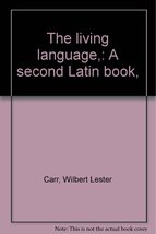 The living language,: A second Latin book, Carr, Wilbert Lester - £43.11 GBP