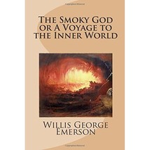 The Smoky God or A Voyage to the Inner World Willis George Emerson - £6.17 GBP