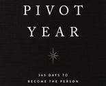 The Pivot Year: 365 Days To Become The Person You Truly Want To Be (Engl... - $14.52