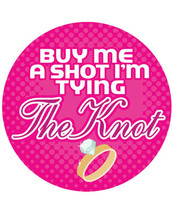 Buy Me A Shot I&#39;m Tying The Knot - 3&quot; Button - £1.86 GBP