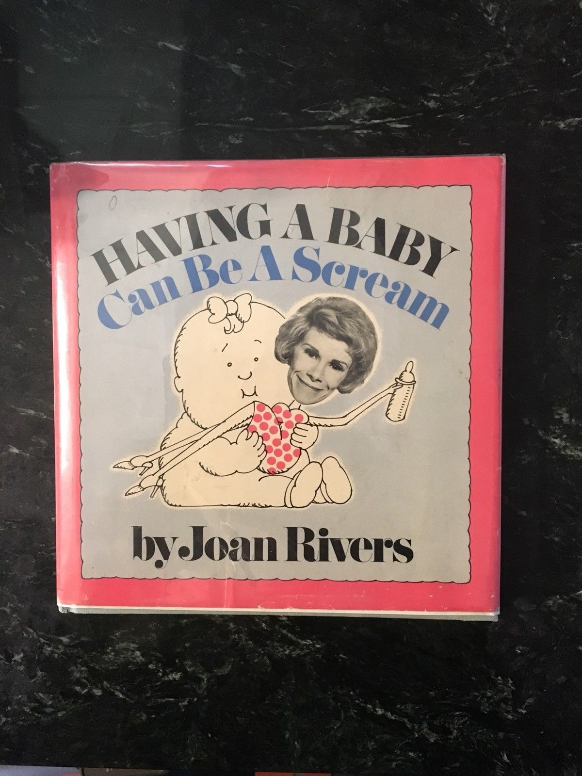 Having A Baby Can Be A Scream by Joan Rivers. INSCRIBED to a friend. - $122.50