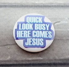&quot;Quick Look Busy Here Comes Jesus&quot; Pinback Button VTG Novelty Gag Humor ... - £4.67 GBP