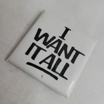 Vintage 1980s I Want It All Queen Lyrics Slogan Pin Pinback Button Rare Square - £7.42 GBP