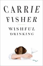 Wishful Drinking by Carrie Fisher (2008, Hardcover) Personal Memoir Entartainmen - $20.79