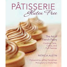 Pâtisserie Gluten Free: The Art of French Pastry: Cookies, Tarts, Cakes, and - £17.81 GBP