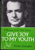 Give Joy To My Youth: A Memoir of Dr. Tom Dooley [Hardcover] GALLAGHER, Teresa - £9.26 GBP