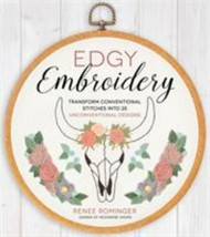 Edgy Embroidery : Transform Conventional Stitches into 25 Unconventional Designs - £2.27 GBP