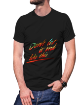 Don&#39;t Let It End   Black T-Shirt Tees For Men - £15.84 GBP