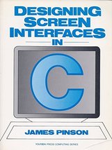Designing Screen Interfaces in C  James Pinson  Softcover  Like New - $8.50
