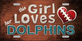 This Girl Loves Her Dolphins Novelty Metal License Plate LP-8044 - $14.95