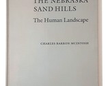 The Nebraska Sand Hills: The Human Landscape by Charles B. McIntosh - £134.17 GBP