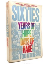 Todd Gitlin THE SIXTIES Years of Hope, Days of Rage 1st Edition 2nd Printing - £42.47 GBP
