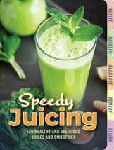 Speedy Juicing: 120 Healthy and Delicious Juices and Smoothies Hardcover Book - £6.15 GBP