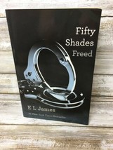 Fifty Shades Freed: Book Three of the Fifty Shades Trilogy by E L James  - £3.91 GBP