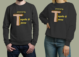 powered by tequila and tacos Unisex Black Sweatshirt - £27.11 GBP